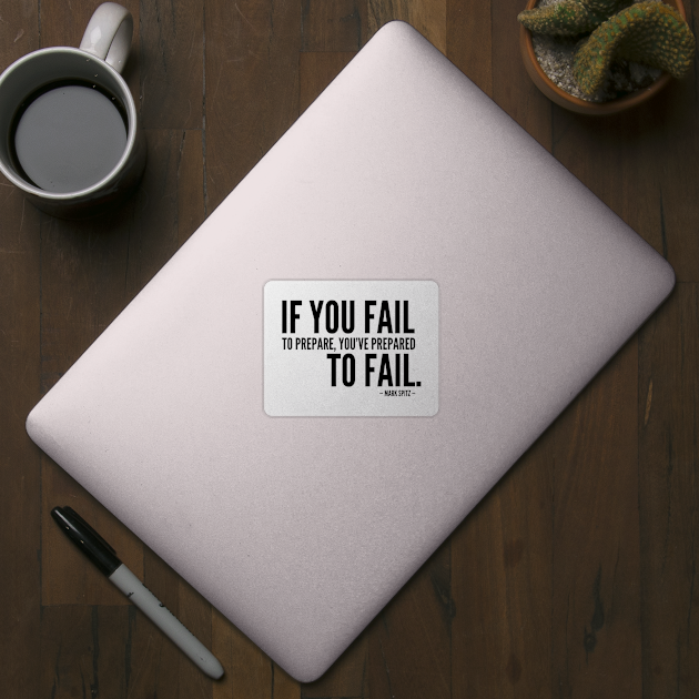 If you fail to prepare, you've prepared to fail [Inspirational Quote] by Everyday Inspiration